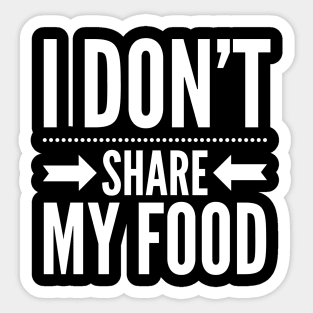 I DON'T SHARE MY FOOD Sticker